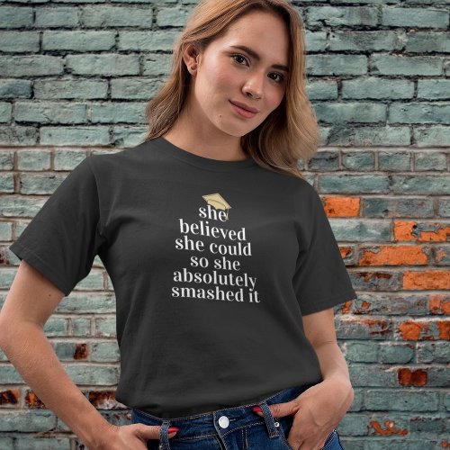 She Believed She Could Graduation T_Shirt