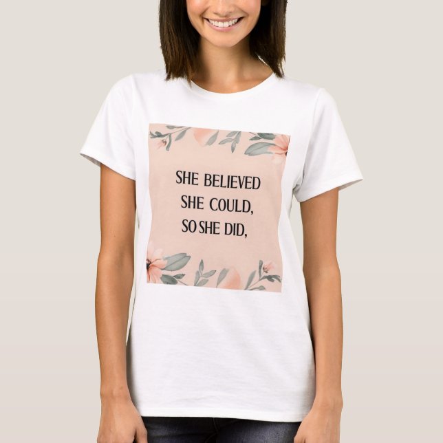 She believed she could inspirational women tshirt (Front)