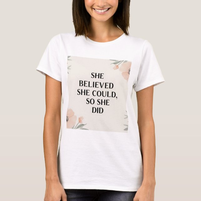 She believed she could inspirational women tshirt (Front)