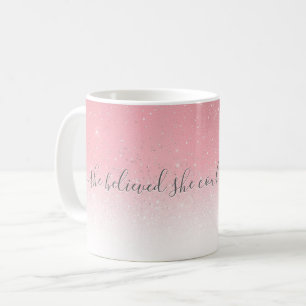 She Believed She Could Quote Pink Silver Glitter Coffee Mug