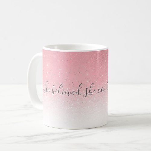 She Believed She Could Quote Pink Silver Glitter Coffee Mug