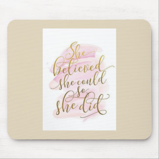 SHE BELIEVED SHE COULD ,SHE DID MOUSE PAD