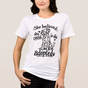 She Believed She Could So She Adopted Tshirt
