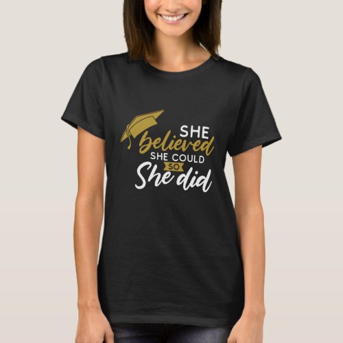 SHE BELIEVED SHE COULD SO SHE DID 2022 GRADUATE T_Shirt