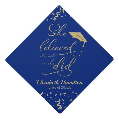 She Believed She Could So She Did Blue Gold Graduation Cap Topper