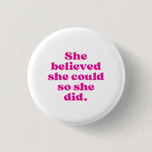 She Believed She Could So She Did Button