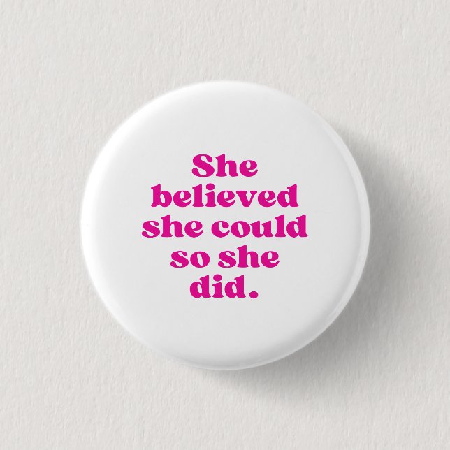 She Believed She Could So She Did  Button (Front)