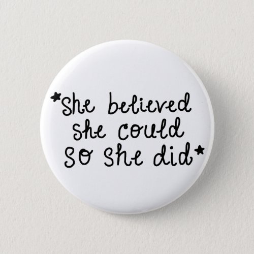 She Believed She Could So She Did Button