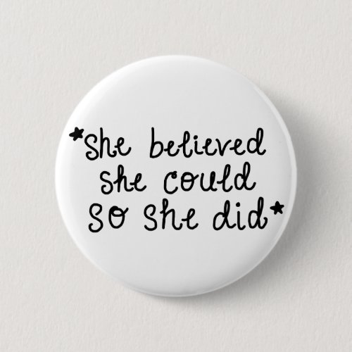 She Believed She Could So She Did Button