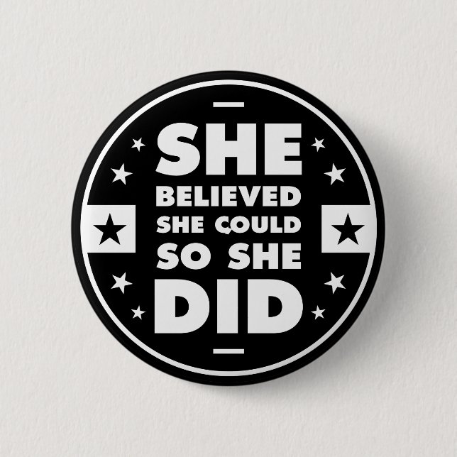She believed she could, so she did button (Front)