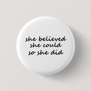 She Believed She Could So She Did Button