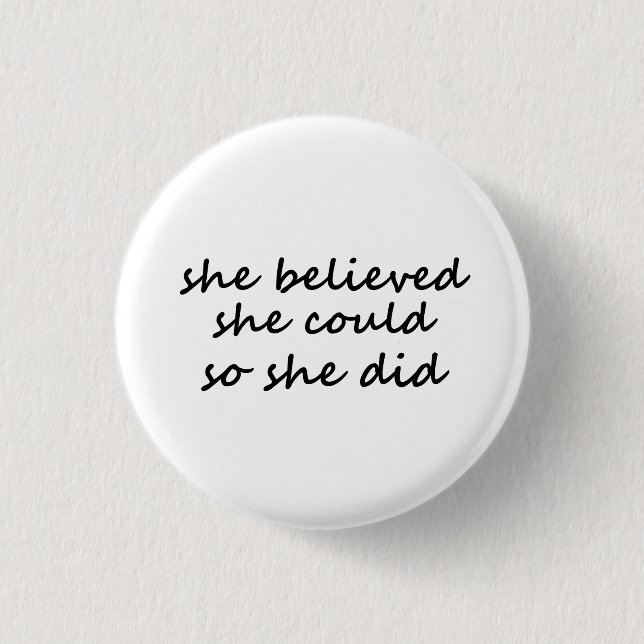 She Believed She Could So She Did  Button (Front)