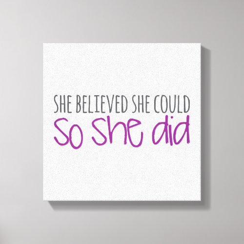 She Believed She Could So She Did Canvas Print