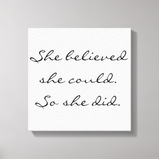 She believed she could. So she did. Canvas Print