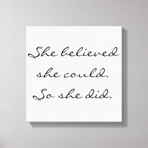 She believed she could So she did Canvas Print