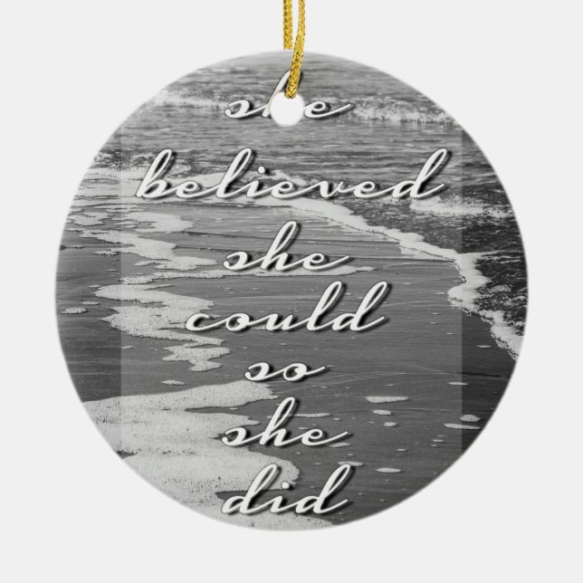 She Believed She Could, So She Did Ceramic Ornament (Front)