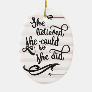 she believed she could so she did ceramic ornament