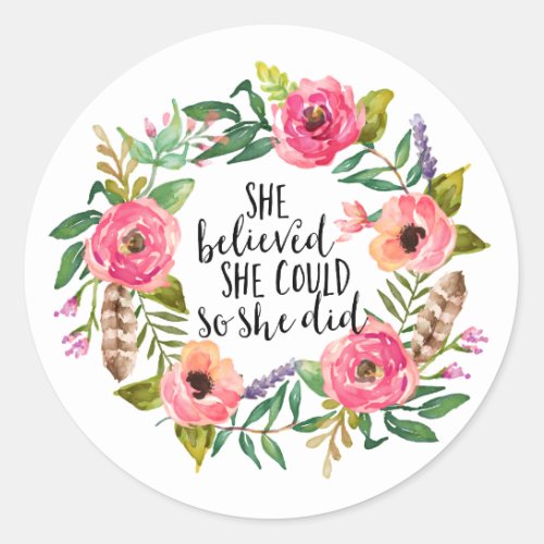 She believed she could so she did classic round sticker