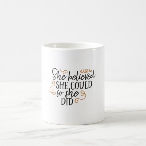 She believed she could so she did coffee mug