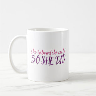 She Believed She Could, So She Did Coffee Mug