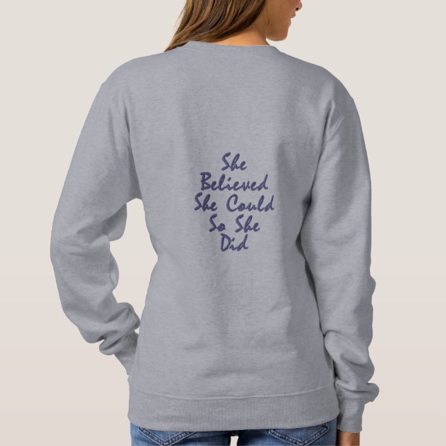 She Believed She Could, So She Did Embroidered Sweatshirt (Back)