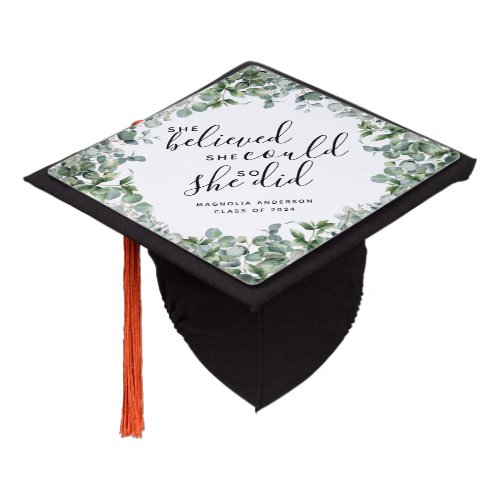 She Believed She Could So She Did  Eucalyptus Graduation Cap Topper