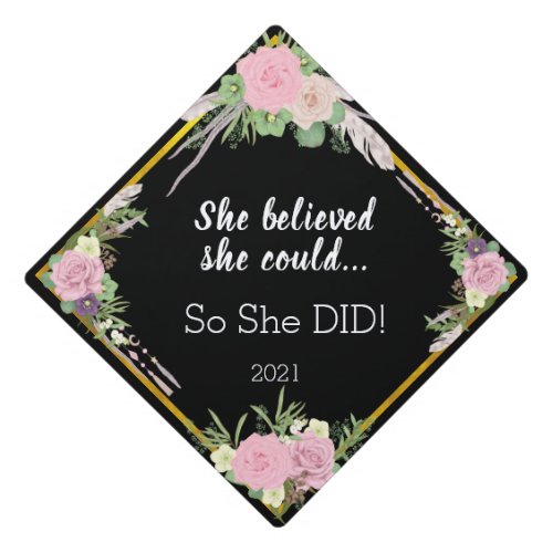 She Believed She Could So She Did Floral Graduation Cap Topper