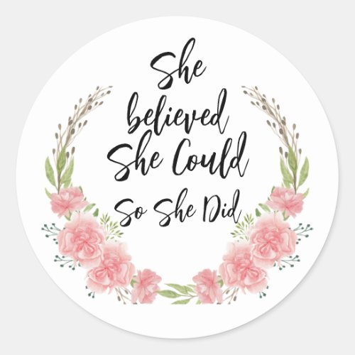 She believed she could so she did Floral Quote Classic Round Sticker