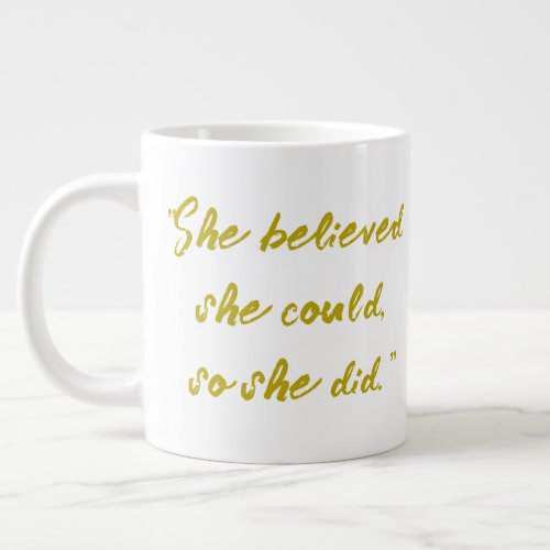 She believed she could so she did Giant Coffee Mug