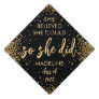 She Believed She Could So She Did Glitter Graduation Cap Topper
