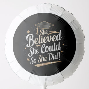 She Believed She Could So She Did Graduation Balloon