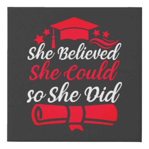 She Believed She Could So She Did  Graduation Faux Canvas Print