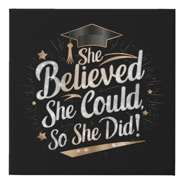 She Believed She Could So She Did Graduation Faux Canvas Print (Front)