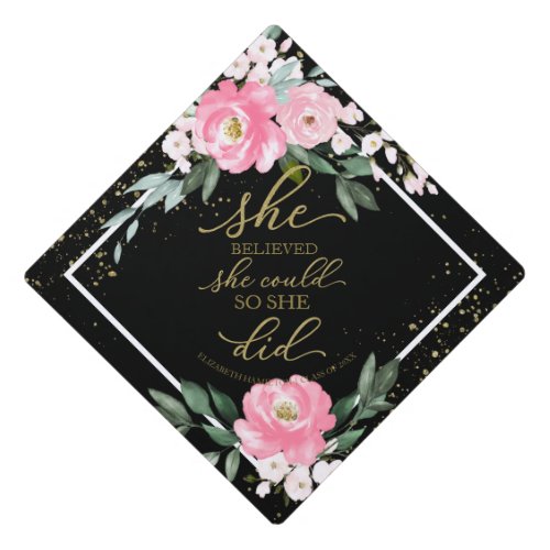 She Believed She Could So She Did Hot Pink Floral  Graduation Cap Topper