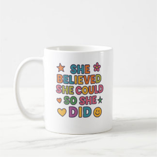 She Believed She Could So She Did – Inspirational Coffee Mug
