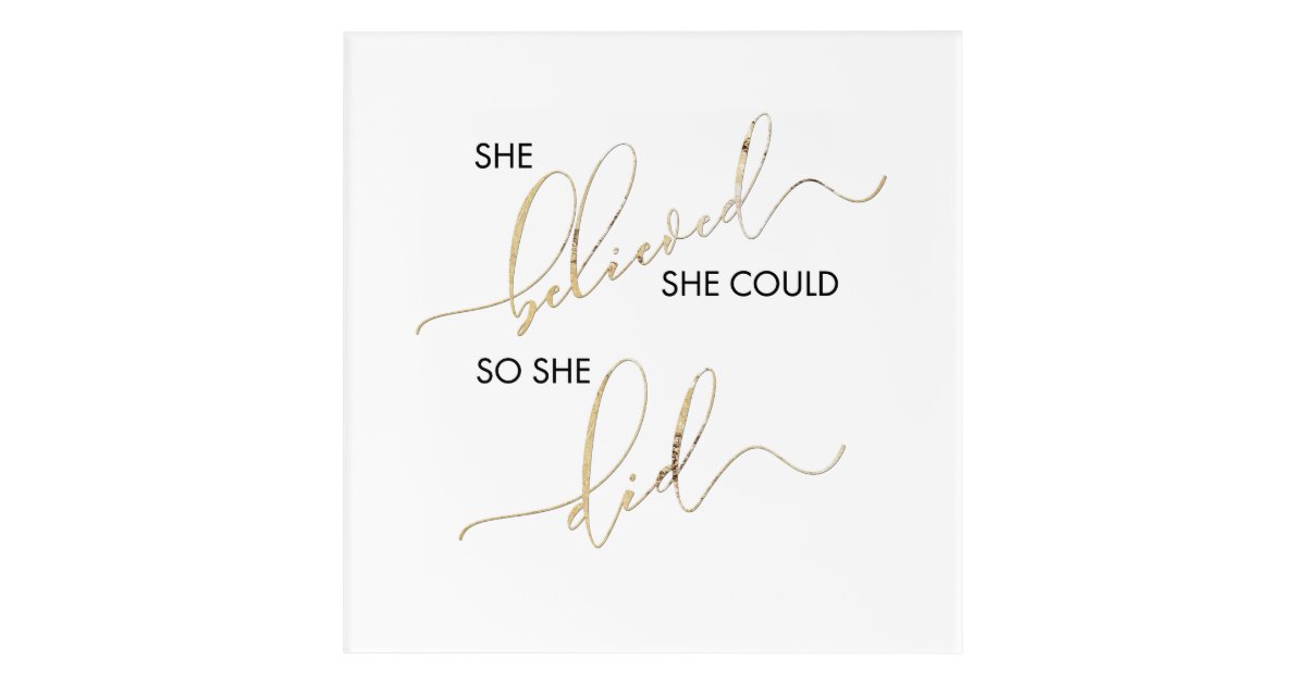 She Believed She Could So She Did Inspiring Quote Acrylic Print Zazzle Com