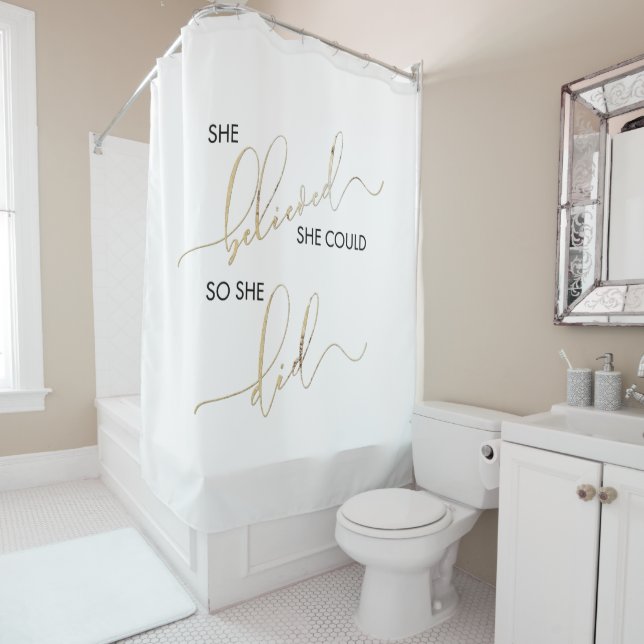 She Believed She Could So She Did Inspiring Quote Shower Curtain (In Situ)