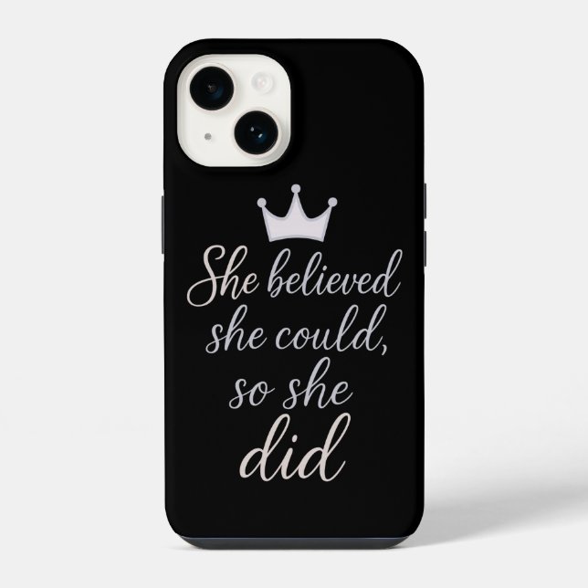 She believed she could, so she did iphone case (Back)