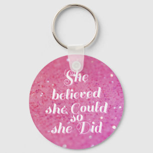 She believed she could so she did keychain