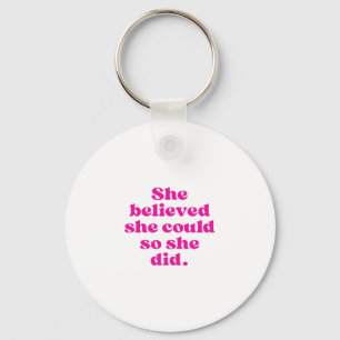 She Believed She Could So She Did Keychain
