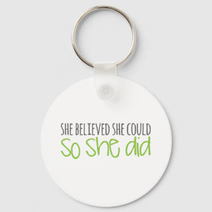 She Believed She Could, So She Did Keychain