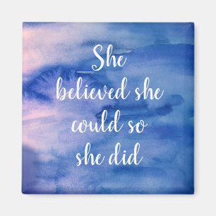 She Believed She Could so She Did Magnet