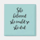 She Believed She Could so She Did Magnet