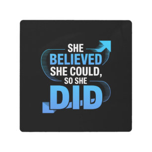 She Believed She Could, So She Did Metal Print