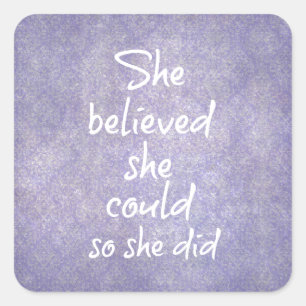 She believed she could so she did Motivational Square Sticker