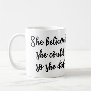 She believed she could so she did Mug