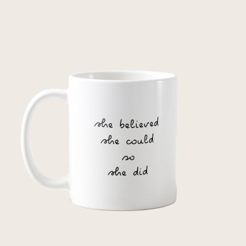 She Believed She Could So She Did Mug She Believed She Could So She Did Mug