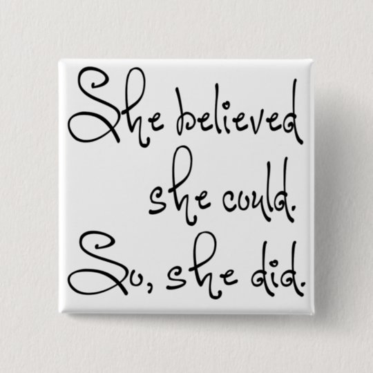 She Believed She Could So She Did Pinback Button