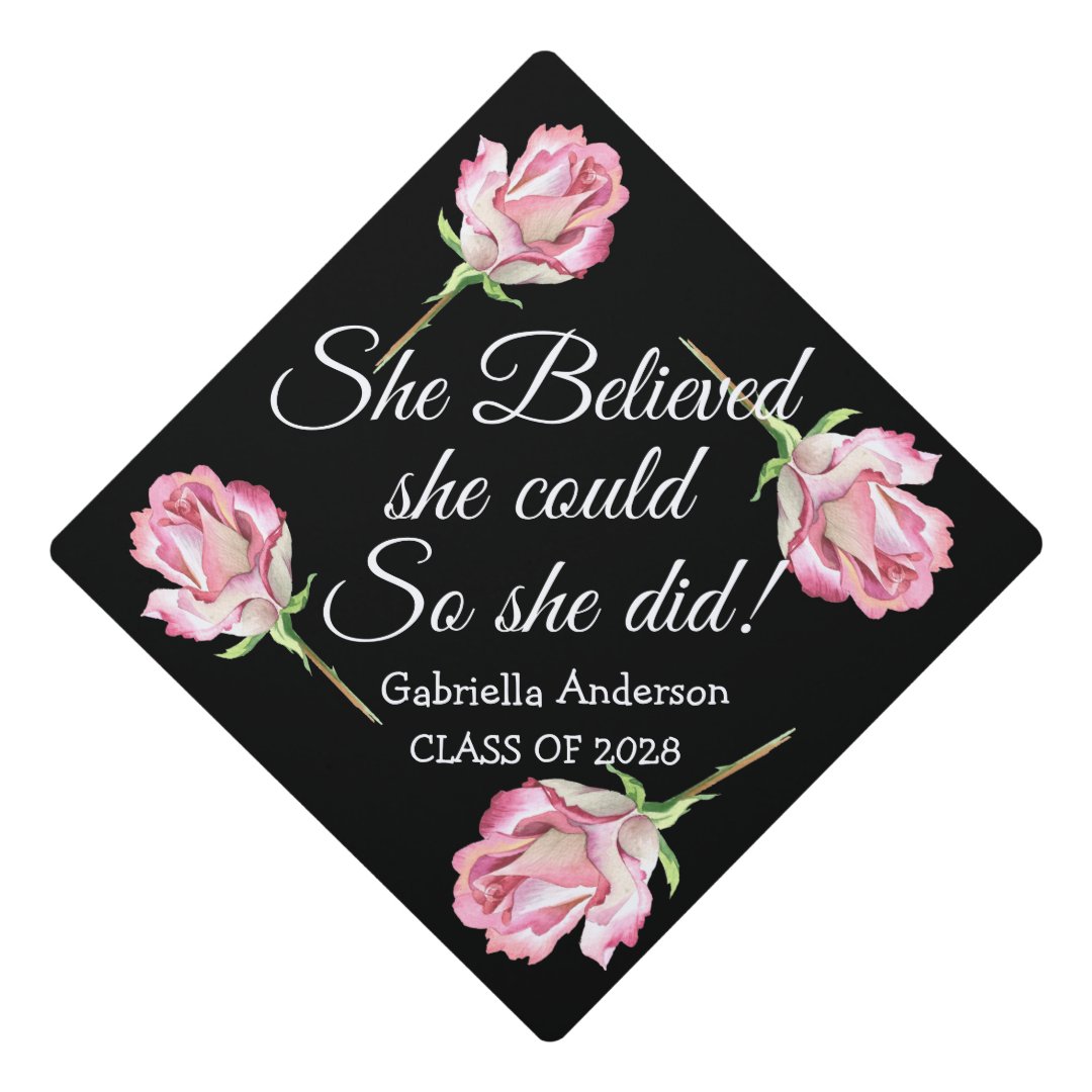 She Believed She Could So She Did Pink Roses Graduation Cap Topper Zazzle