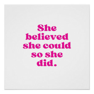 She Believed She Could So She Did Poster
